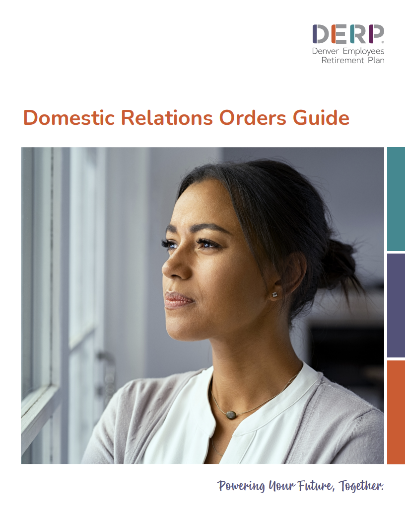 Cover for the DERP Domestic Relations Orders Guide. A woman looks pensively out the window. There is a Denver Employees Retirement Plan logo in the top right corner and the tagline "Powering Your Future, Together" in the bottom right corner.